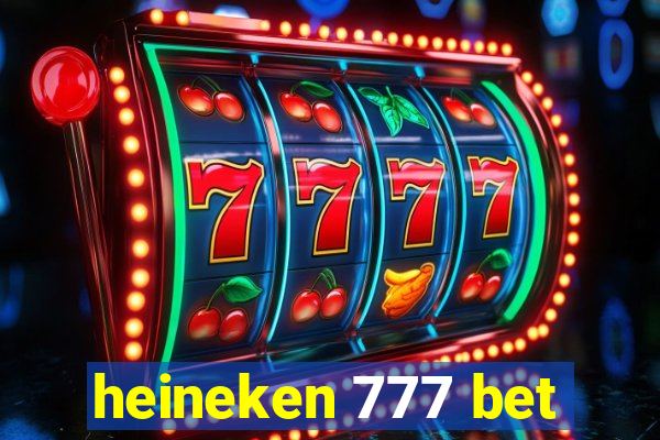 heineken 777 bet